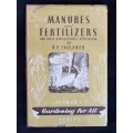 Manures and Fertilizers: And Their Horticultural Application by R. P. Faulkner 1949