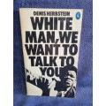 White Man, We want to Talk to You by Denis Herbstien