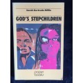 God`s Stepchildren by Sarah Gertrude Millin