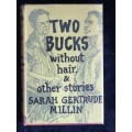 Two Bucks Without Hair and Other Stories by Sarah Gertrude Millin