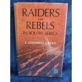 Raiders and Rebels in South Africa by E Goodwin Green | Rhodesiana Silver Series Volume 9