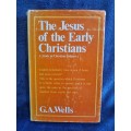 The Jesus of the Early Christians by G A Wells