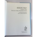 Bishops Prep: A History of the Diocesan College Preparatory School by Peter le Mesurier