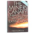 The Miners Canary Unravelling the Mysteries of Extinction by Niles Eldredge