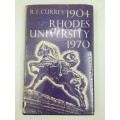 Rhodes University 1904 - 1970 by R F Currey