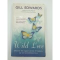 Wild Love by Gill Edwards | Discover the Magical Secrets of Freedom, Joy and Unconditional Love
