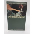 Direct Metal Sculpture ~ The Thames and Hudson Manual of Direct Metal Sculpture - Trevor Faulkner