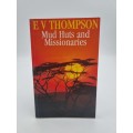 Mud Huts and Missionaries by E V Thompson