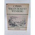 Wagon Road to Wynberg by C Pama | First Edition