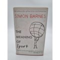 The Meaning of Sport by Simon Barnes