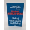 Living with Death and Dying by Elisabeth Kubler-Ross