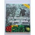 Bob Flowerdew`s Organic Bible by Bob Flowerdew