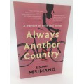Always Another Country: A Memoir of Exile and Home ~ Sisonke Msimang