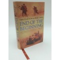 End of the Beginning: From the Siege of Malta to the Victory at Alamein ~ Tim Clayton & Phil Craig