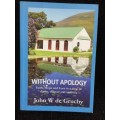 John W De Gruchy - Without Apology: Faith, Hope and Love in a time of doubt, despair and violence