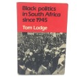 Black Politics in South Africa Since 1945 Tom Lodge - 1983 First mpression