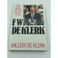 FW De Klerk Die Man en sy Tyd by Willem De Klerk