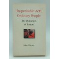 Unspeakable Acts, Ordinary People: The Dynamics of Torture by John Conroy