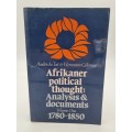 Afrikaner Political Thought - Andre du Toit & Hermann Giliomee | Analysis & Documents Vol 1