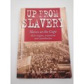 Up from Slavery: Slaves at the Cape: Their Origins, Treatment and Contribution - RE Van der Ross