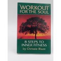 Workout for the Soul: Eight Steps to Inner Fitness - Chrissie Blaze