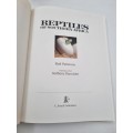 Reptiles of Southern Africa - A Handsomely Illustrated Guide to 90 of SA`s most fascinating reptiles