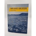 Our Coast, Our Future a New Approach to Coastal Management in South Africa 2000