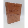 Herschel at the Cape. Diaries and Correspondence 1834 - 1838. Cape Social & Cultural Life