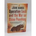 Operation Lock and the War on Rhino Poaching by John Hanks