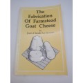 Goat Cheese Small Scale Production & The Fabrication of Farmstead Goat Cheese