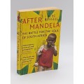 After Mandela - The Battle for the Soul of South Africa by Alec Russell