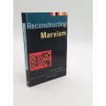Reconstructing Marxism by Erik Olin Wright, Andrew Levine, and Elliott Sober