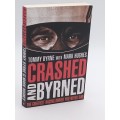 Crashed and Byrned: The Greatest Racing Driver You Never Saw by Tommy Byrne and Mark Hughes