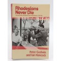 Rhodesians Never Die - Peter Godwin and Ian Hancock
