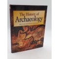 The History of Archaeology: Great Excavations of the World by John Romer
