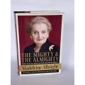 The Mighty and the Almighty: Reflections on Faith, God and World Affairs - Madeleine Albright