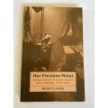 Our Precious Metal: African Labour in South Africa`s Gold Industry, 1970-1990 by Wilmot James