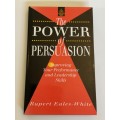 The Power of Persuasion: Improving Your Performance and Leadership Skills by Rupert Eales-White
