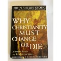 Why Christianity Must Change or Die: A Bishop Speaks to Believers In Exile by John Shelby Spong