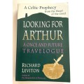 Looking for Arthur - A Once and Future Travelogue by Richard Leviton | A Celtic Prophecy