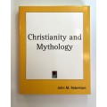 Christianity and Mythology by J.M. Robertson