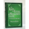 The Roots and Future of Management Theory: A Systems Perspective - William Roth
