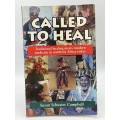 Called To Heal: Traditional Healing Meets Modern Medicine ~ Susan Schuster Campbell