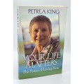 Your Life Matters - Petrea King | The Power of Living Now