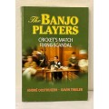 The Banjo Players: Cricket`s Match Fixing Scandal by André Oosthuizen and Gavin Tinkler