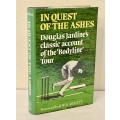 In Quest of the Ashes - Douglas Jardine | Classic Account of the Bodyline Tour