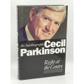 Cecil Parkinson - Right at the Centre - An Autobiography
