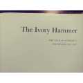 The Ivory Hammer - The Year At Sotheby`s 1962-1963