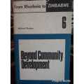 Beyond Community Development - From Rhodesia to Zimbabwe