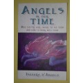Angels In Our Time: Why They're Here, Where to See Them and How to Work With Them